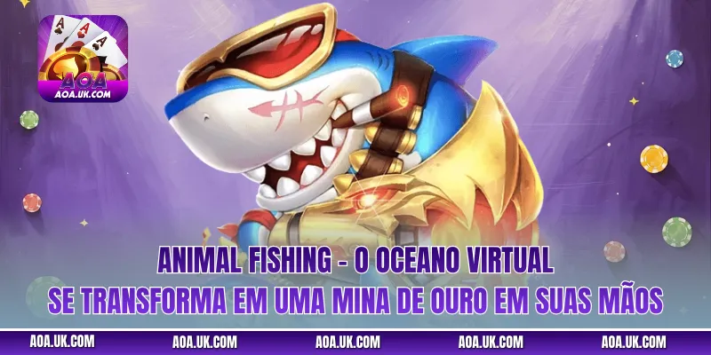 Animal Fishing – O oceano virtual se transforma em uma mina de ouro em suas mãos