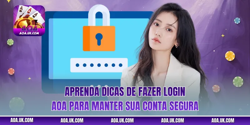 Aprenda dicas de Fazer login AOA para manter sua conta segura