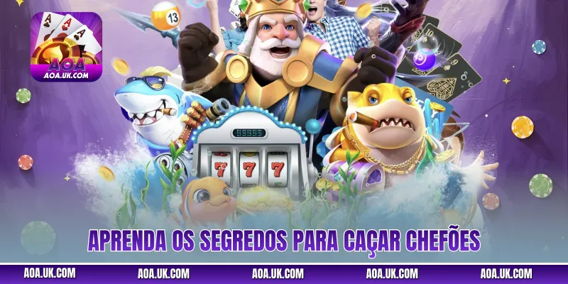 Aprenda os segredos para caçar chefões