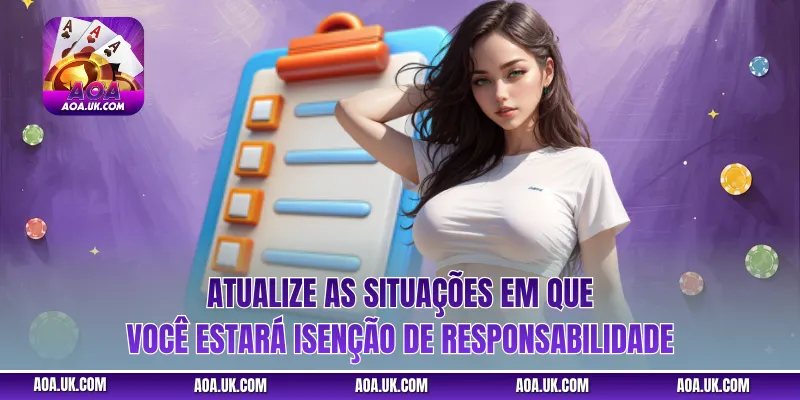 Atualize as situações em que você estará Isenção de responsabilidade