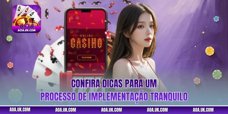 Confira dicas para um processo de implementação tranquilo