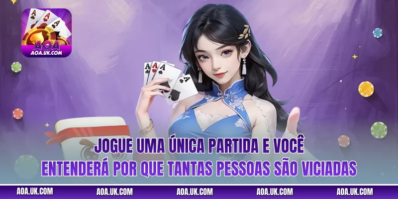 Jogue uma única partida e você entenderá por que tantas pessoas são viciadas