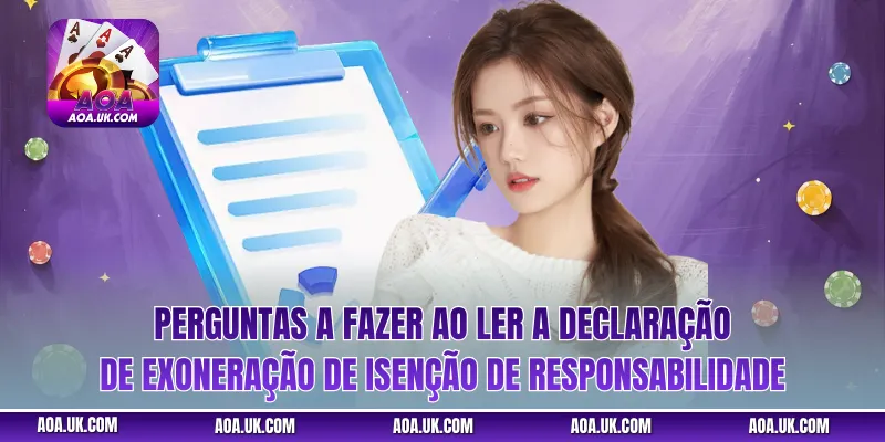 Perguntas a fazer ao ler a declaração de exoneração de Isenção de responsabilidade