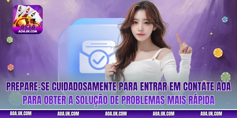 Prepare-se cuidadosamente para entrar em Contate AOA para obter a solução de problemas mais rápida