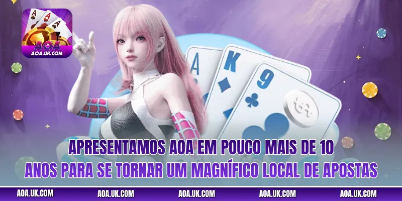 Apresentamos AOA em pouco mais de 10 anos para se tornar um magnífico local de apostas