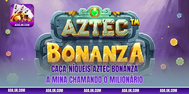 Caça-níqueis Aztec Bonanza – A mina chamando o milionário