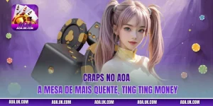 Craps no AOA – A mesa de mais quente, Ting Ting Money