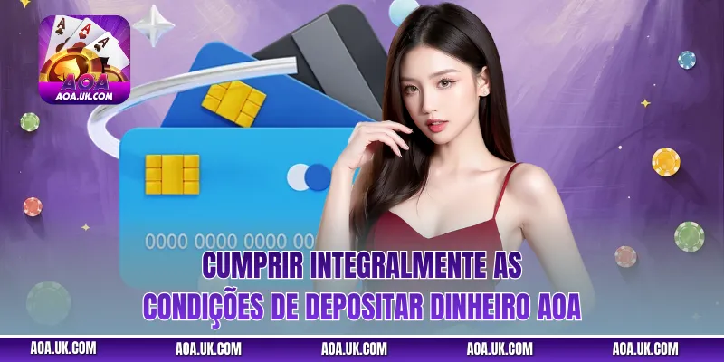 Cumprir integralmente as condições de Depositar dinheiro AOA