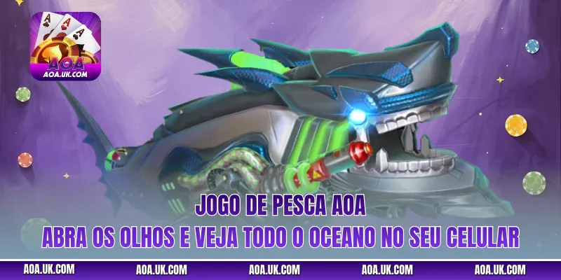 Jogo de pesca AOA – abra os olhos e veja todo o oceano no seu celular