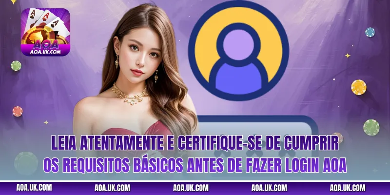 Leia atentamente e certifique-se de cumprir os requisitos básicos antes de fazer login AOA