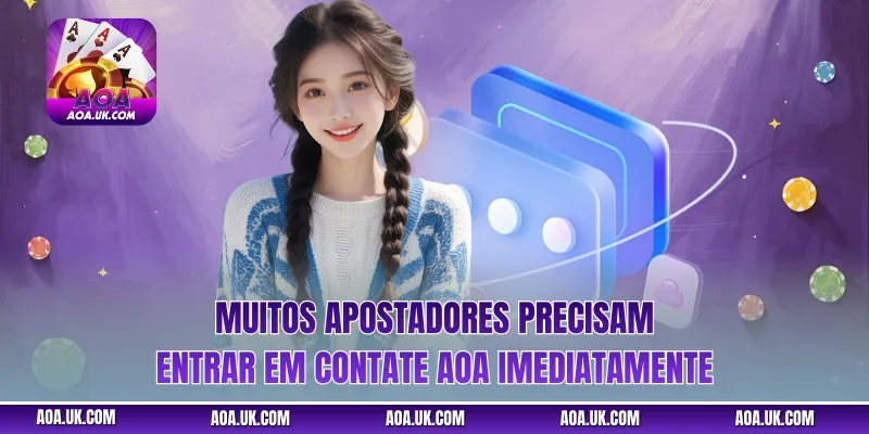 Muitos apostadores precisam entrar em Contate AOA imediatamente