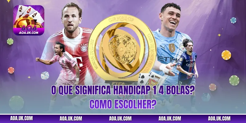 O que significa handicap 1 4 bolas? Como escolher?