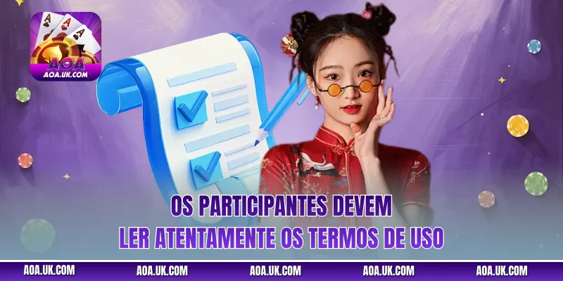 Os participantes devem ler atentamente os Termos de Uso